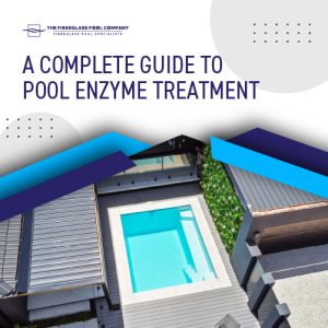 a-complete-guide-to-pool-enzyme-treatment-featuredimage