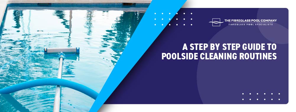 a-step-by-step-guide-to-poolside-cleaning-routines-banner