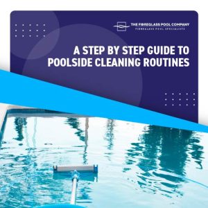 a-step-by-step-guide-to-poolside-cleaning-routines-featureimage