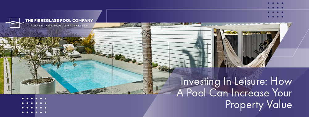 how-a-pool-can-increase-your-property-value-banner