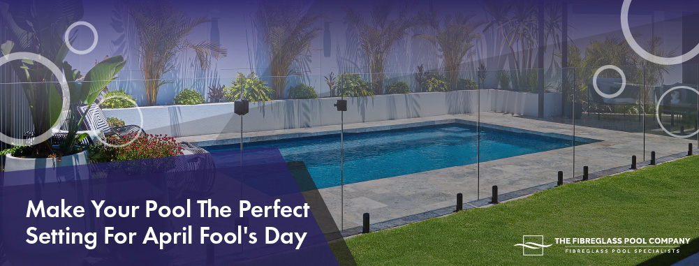 make-your-pool-the-perfect-setting-for-april-fools-day-banner