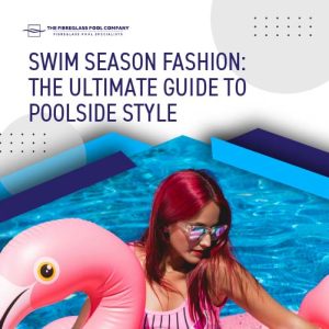 swim-season-fasion-the-ultimate-guide-to-poolside-style-featureimage