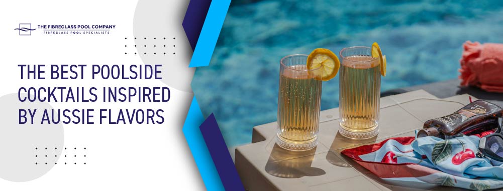 the-best-poolside-cocktails-inspied-by-aussie-flavours-banner-