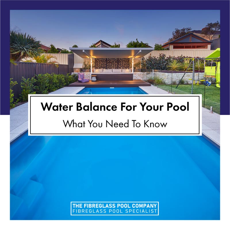 Water Balance For Your Pool What You Need To Know The Fibreglass